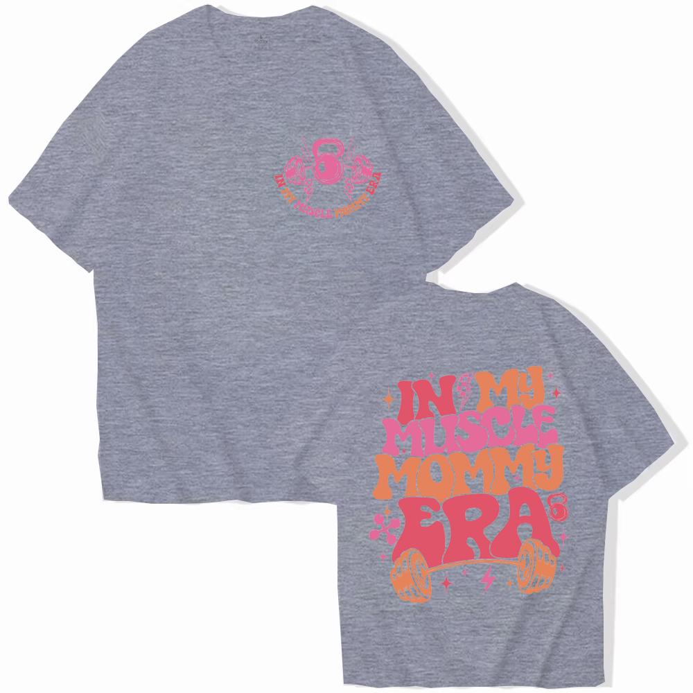 In My Muscle Mommy Era Women Tshirts Funny Gifts for Gym Lovers Tees Muscle Mommy Graphic Tops Weightlifting Female Clothing S