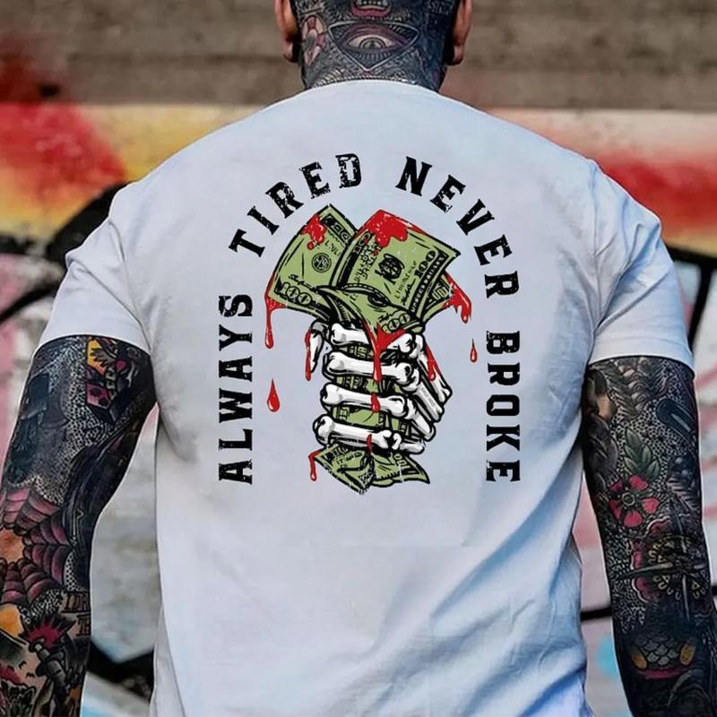 

Always Tired Never Broke Black Print Design Unisex T-shirt M