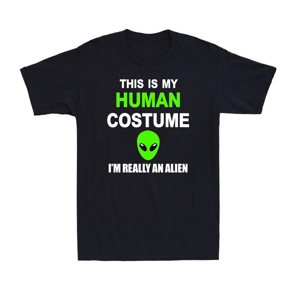 This Is My Human Costume I m Really An Alien Funny Alien Lovers Men s T-Shirt L