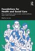 The Foundations for 21st-Century Health and Social Care : Theory and Practice for Nursing Associates, Assistant Practitioners, Support Workers and Beyond Book
