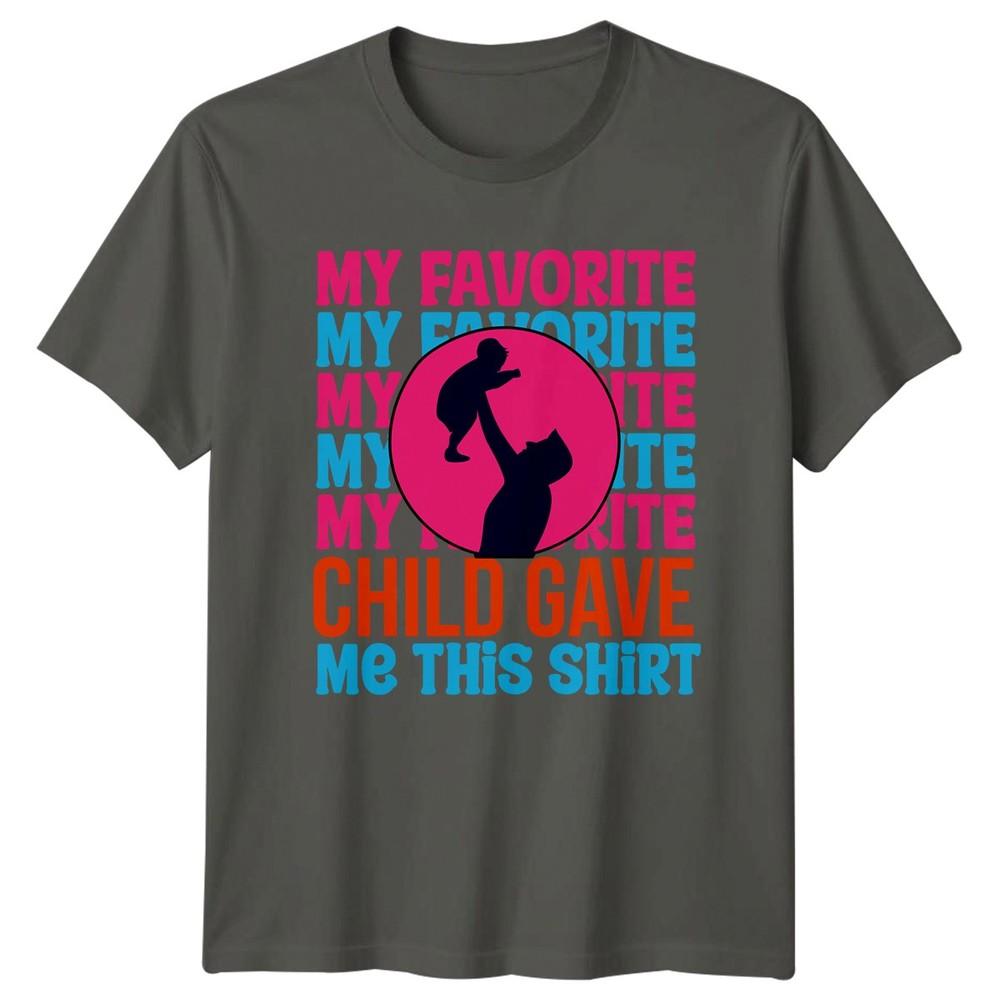 My Favorite My Favorite My Unisexs TShirt Fatherhood Humor Father Fathers Day S