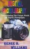 Digital Photography : Understanding The Unique World Of Digital Photography Kitabı