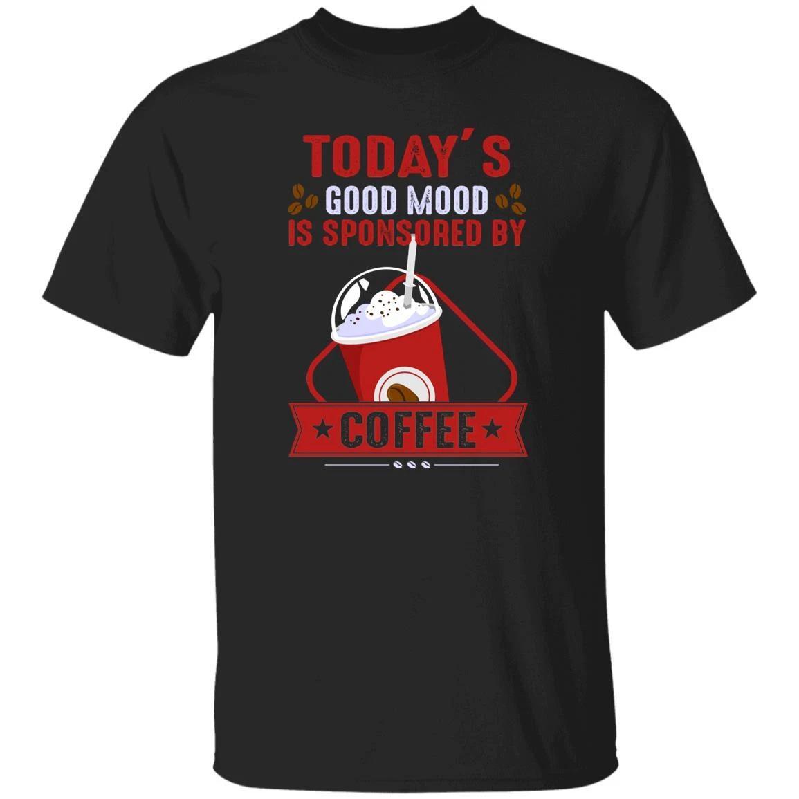 Today good mood is sponsored by coffee Unisex shirt gift coffee lover tee XL