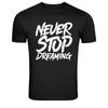 Never Stop Dreaming Motivation Quote Graphic T-Shirt
