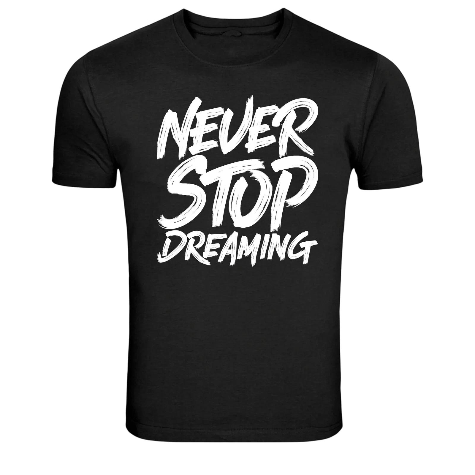 Never Stop Dreaming Motivation Quote Graphic T-Shirt M