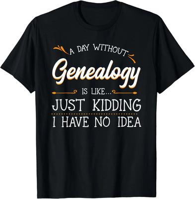 Un Giorno Senza Genealogia Genealogista Storia di Famiglia Ancestry Regalo Maglietta Unisex