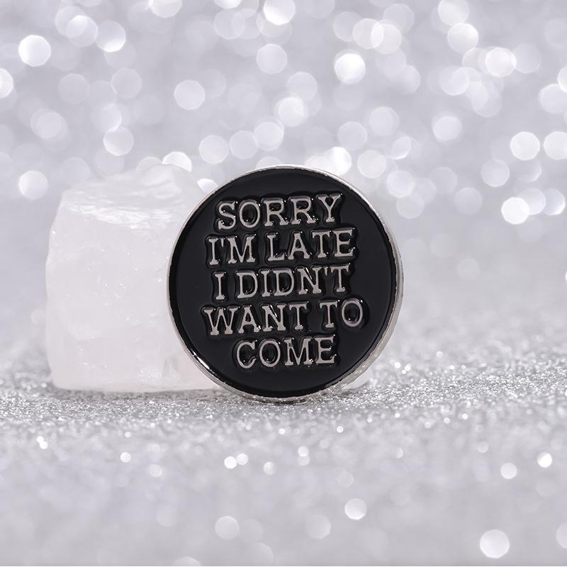 "Förlåt att jag är sen" Minimalistisk Cirkulär Geometri Engelsk Brosch Kavajnål