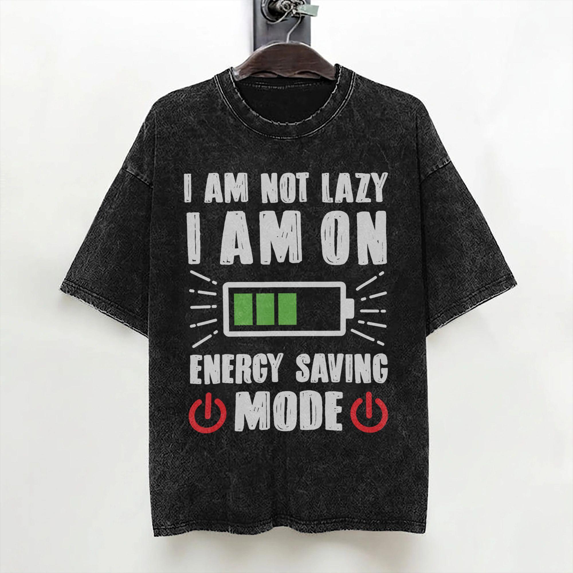 Im Not Lazy Im On Energy Saving Mode T Shirt Washed Cotton Oversize TShirts  Novelty Men Women Streetwear Summer Tees S