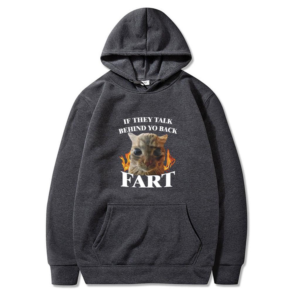 If They Talk Behind Yo Back Fart Funny Cat Meme Print Couple Hoodies Men Women Clothing Fashion Tops Casual Long Sleeve Clothing