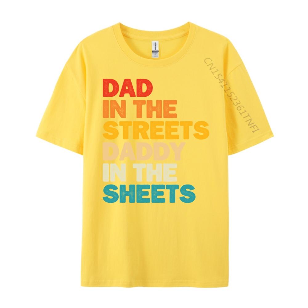 Dad In The Streets Daddy In The Sheets Black Graphic T Shirts High Quality Mens TShirt Punk Style Casual