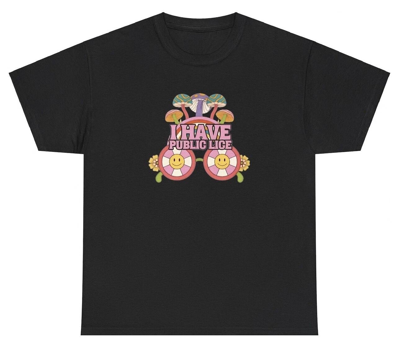 I Have Pubic Lice T Shirt Funny Inappropriate Oddly Specific Weirdcore Gift Tee XXXXL
