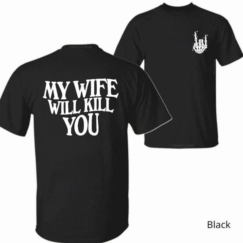 My Wife Will Kill You Shirt – Gift for Him– Funny Skeleton Hand 2-Sided Tee, Hal M
