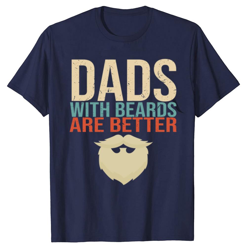 Funny Dads with Beards Are Better Graphic T-shirts Men Fashion Casual Oversized Tshirt 100% Cotton Loose Oversized T Shirt
