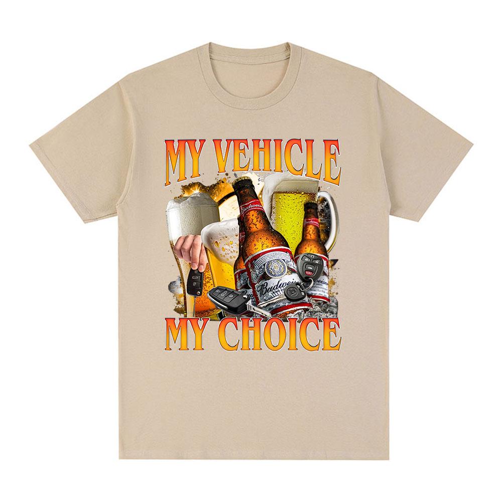 My Vehicle My Choice Print T Shirts Funny Beer Lover Drunk Driving Short Sleeve T-shirts Cotton Men Women Oversized Tees