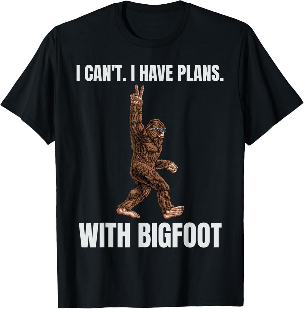 I Can t I have Plans With Bigfoot Funny Sasquatch Big Foot T-Shirt Unisex T-Shirt XXL