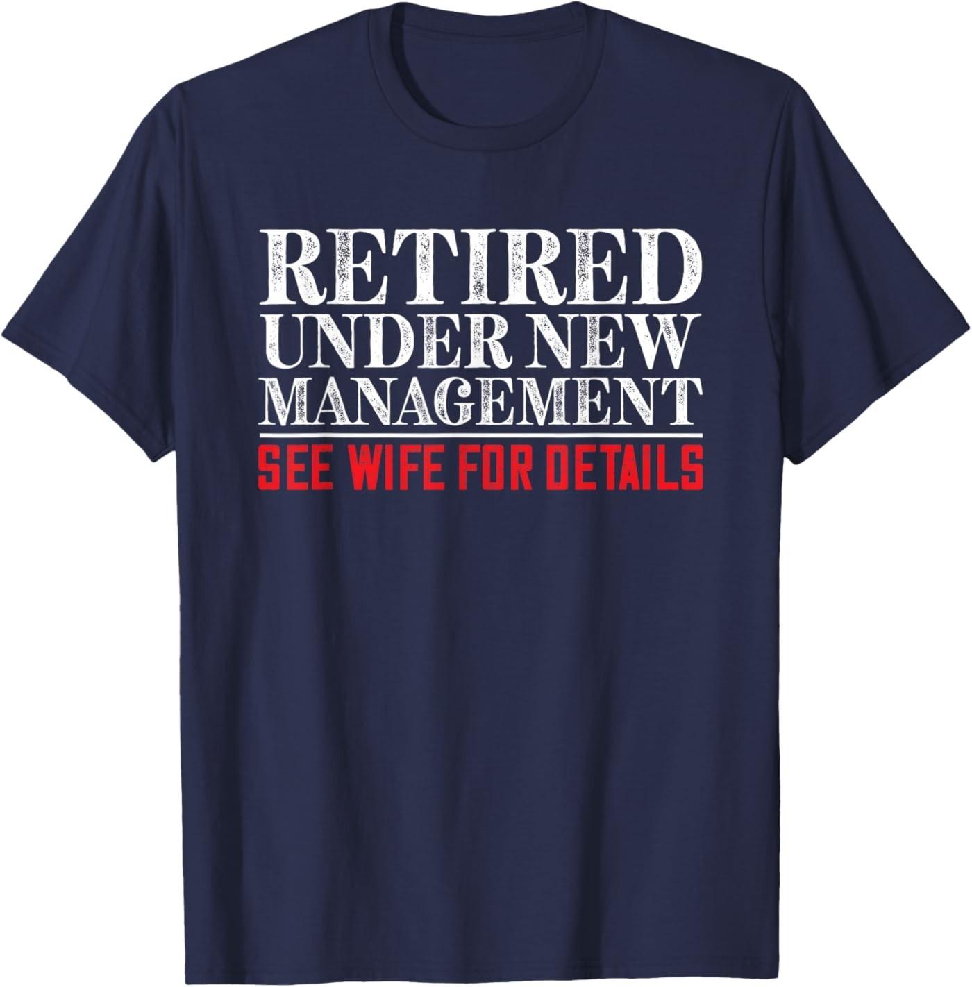 Retired Under New Management See Wife Retirement Men Dad T-Shirt S разноцветный