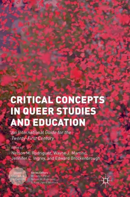 The Critical Concepts In Queer Studies and Education : An International Guide for the Twenty-First Century Book