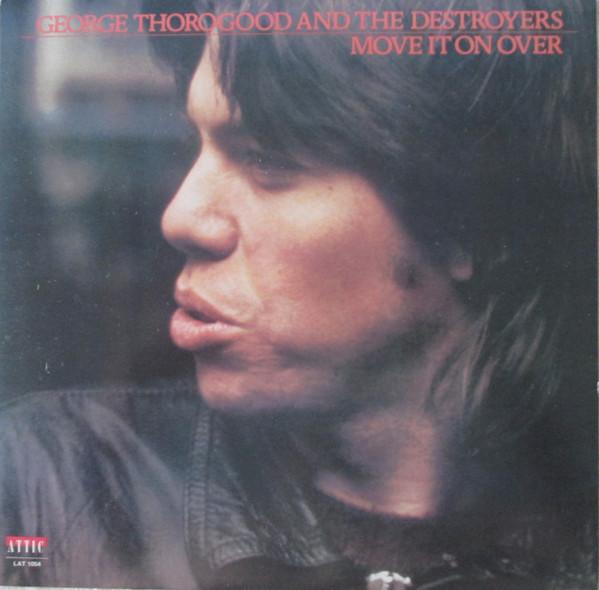 Виниловая пластинка GEORGE THOROGOOD THE DESTROYERS Move It On Over LAT1054 Attic Канада Рок Б/у