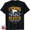 Funny Fishing Hunting Solve My Problems - Funny Gifts Gift Unisex T-Shirt