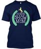 Horse Show Mom - T-Shirt Made In the USA Size S To 5XL