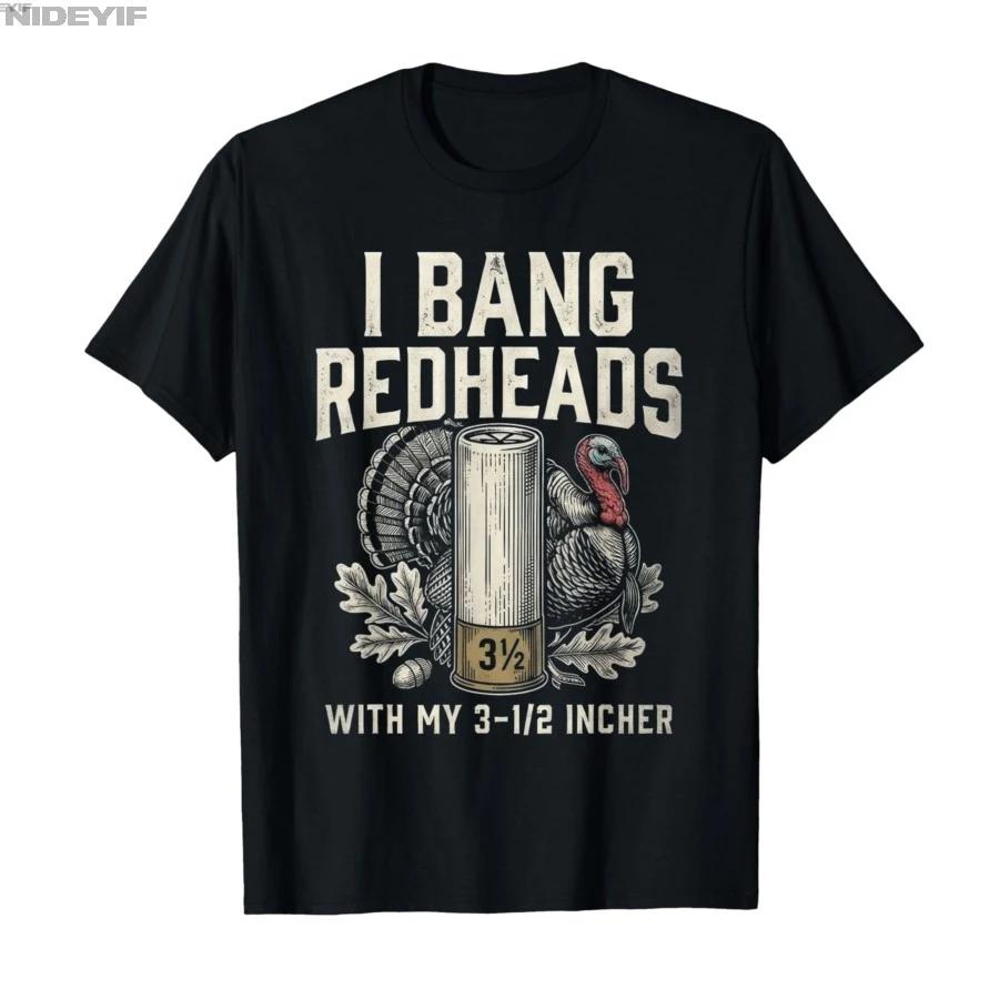 I Bang Redheads Turkey Hunting Gobbler Hunting Outdoorsman Tshirt For Men Women 100 Cotton T Shirts Short Sleeve Tops 05013 S