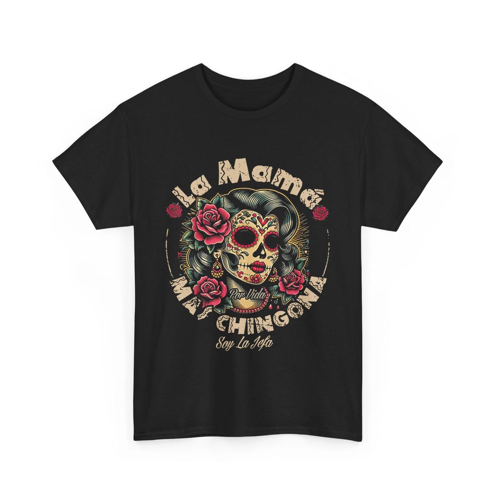 La Mamá Mas Chingona T shirt, Mexico Lovers Mexican Women Cute Shirt 4XL