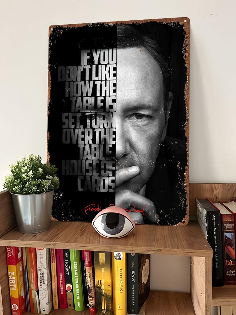 Frank Underwood Tv Show Quotes Metal Poster Aesthetic Room Decor Men Customized Metal Tin Signs for Wall Decor Bar Accessories