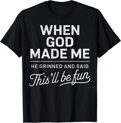 When God Made Me He Said This'll Be Fun Religious Christian Unisex T-Shirt