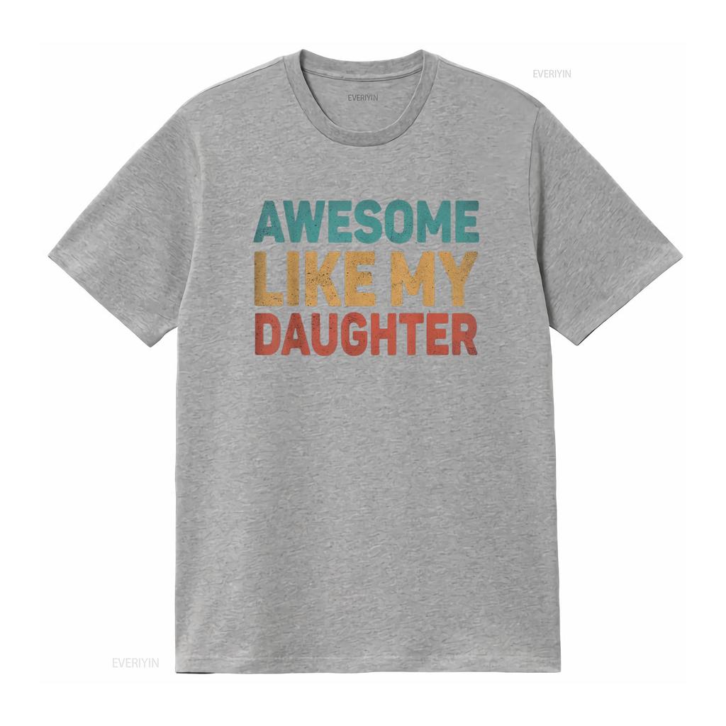 Awesome Like My Daughter T Shirt Vintage Washed Homme Soft Unisex Slightly Graphic Casual Stylish Comfortable Versatile