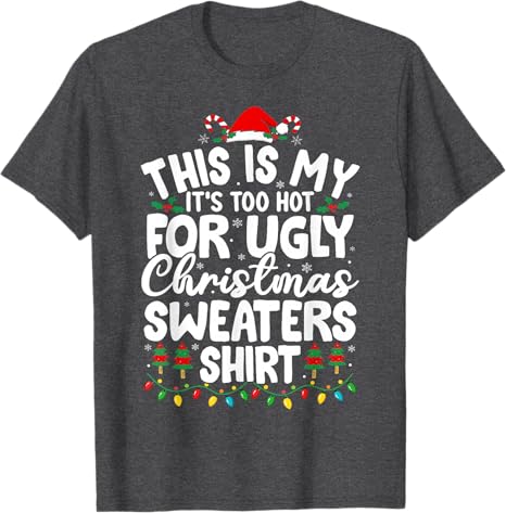 Christmas for Women Unisex Too Hot Ugly Christmas Sweaters TShirt Xmas Pajamas Family Novelty Gifts Holiday Clothes Y2k Saying Tee