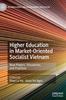 The Higher Education In Market-Oriented Socialist Vietnam : New Players, Discourses, and Practices Book