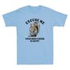 Squirrel Excuse Us Your Bird Feeder Is Empty Funny Saying Novelty Men's T-Shirt