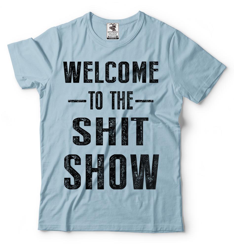 Welcome To The Sht Show Adult Graphic Funny T shirts S