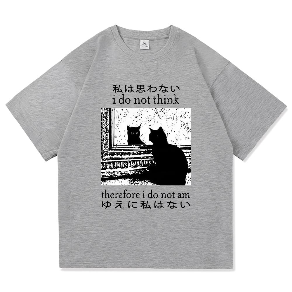 Y2k Funny Cat Meme T Shirt I Do Not Think Therefore I Do Not Am Men/women Clothing Harajuku High Quality Tops Cotton Tshirts