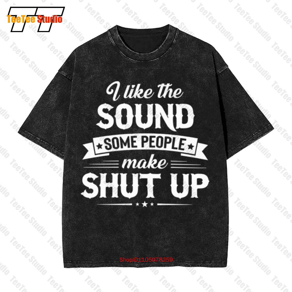 I Like The Sound Some People Make Shut Up Vintage Oversized TShirt SYZ S