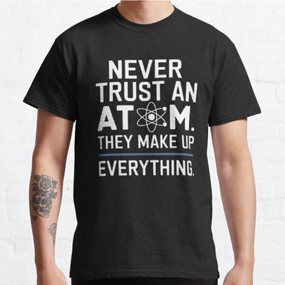 Plus Size S-3XL Funny Science Quote About Atoms Printed T-shirt Men's Tops Fashion Clothes Tees
