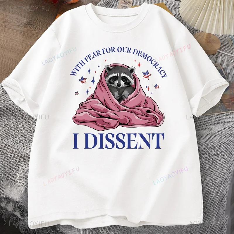 With Fear for Our Democracy I Dissent Tshirts Raccoon Meme Personalized Cotton Short Sleeve Tshirts Project 2026 Fashion Tops