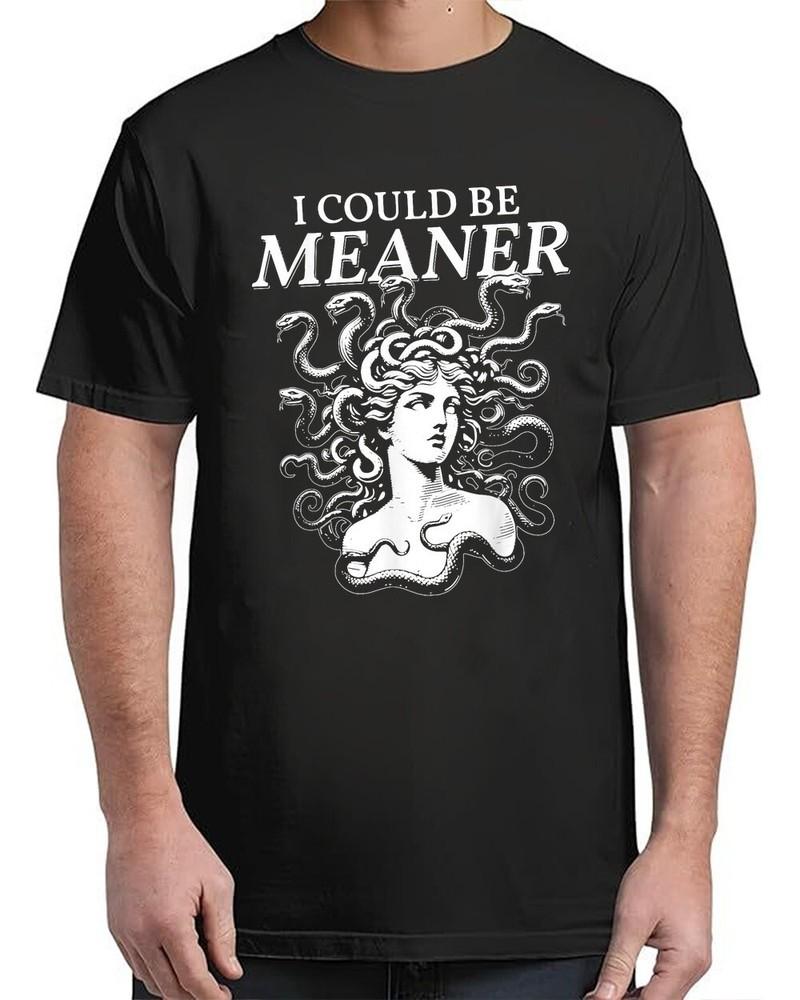 

I Could Be Meaner Medusa Vintage Adult S-4XL Unisex T-Shirt L