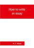 Buch How To Write An Essay With Sample Essays And Subjects For Essays by W. T. Webb - Paperback