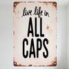 Vintage Rusty Metal Sign 'Live Life In ALL CAPS' Retro Handwritten Cursive Wall Plaque with Hanging Holes for Home Bar Cafe Man