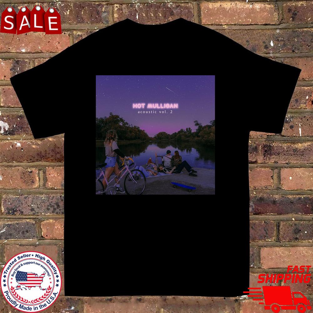 Hot Mulligan Band Acoustic Vol 2 T Shirt Size S-5XL SS1189 Unisex T-Shirt XXL