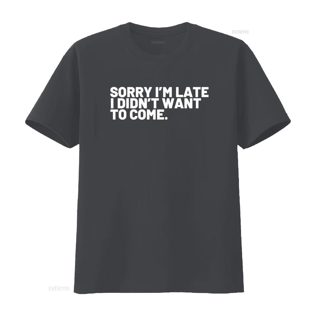 Sorry Im Late I Didnt Want to Come Funny Grandpa T Shirt vintage Washed Versatile designer clothes Breathable