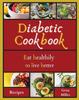 The Diabetic Cookbook : Eat Healthily To Live Better Book