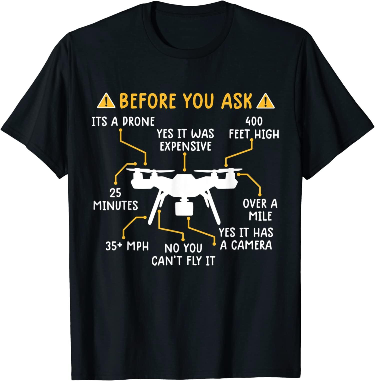New Limited Funny Drone Pilot, Before You Ask Drone T-Shirt XXXXL