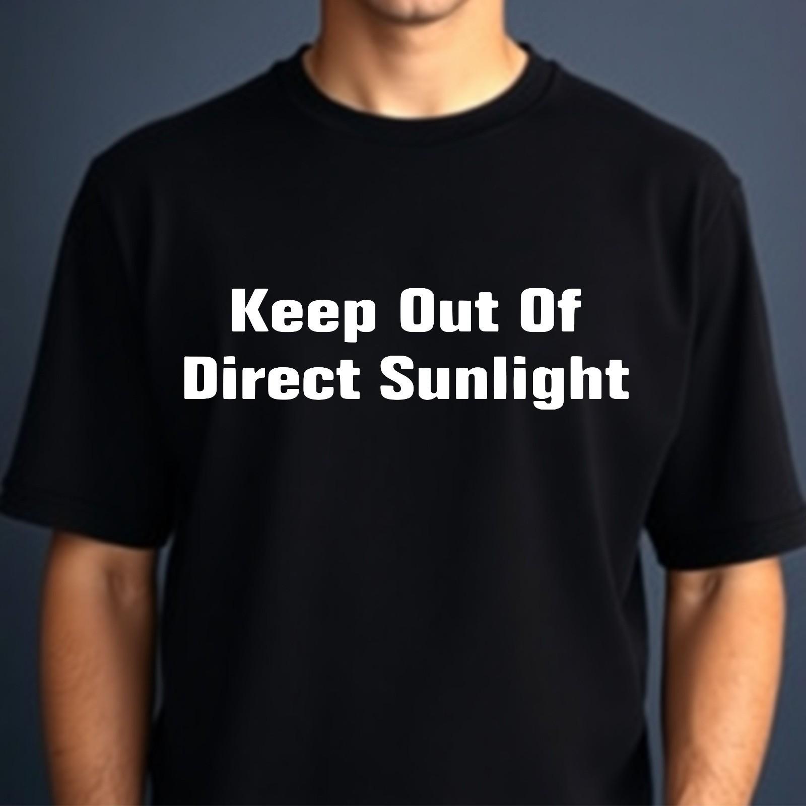 Keep Out Of Direct Sunlight T-shirt Funny Vampire Themed Top New Men s Gift Tee S