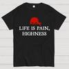 Life Is Pain Highness 100% Cotton Summer Casual Cool Loose T-Shirt