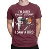 Funny Funny Graphic 100 Cotton Tshirt Sorry I Wasnt Listening I Saw A Bird Tees Tops For Unisex