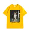 I Got That Cat in Me Funny Meme T Shirt High Quality Fashion Short Sleeve T-shirts Men Women Clothing Oversized T-shirt