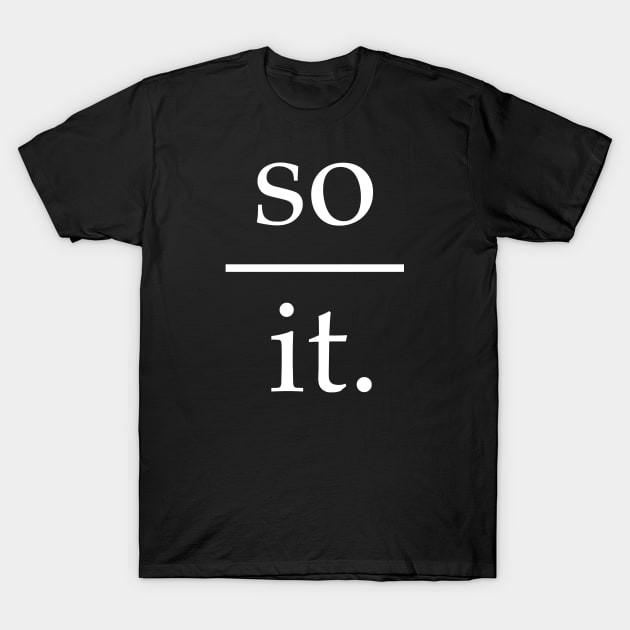 So over it Funny Sarcasm Gift Idea T-Shirt Unisex T-Shirt XXXXL