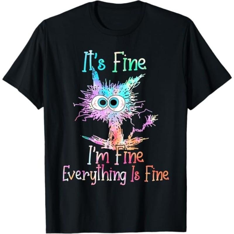 It s Fine I m Fine Everything Is Fine Funny cat T-Shirt S